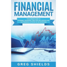 Financial Management: The Ultimate Guide to Planning, Organizing, Directing, and Controlling the Financial Activities of an Enterprise