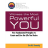 Witness the Most Powerful YOU: Five Fundamental Principles to Create and Live the Life You Desire