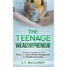 The Teenage Wealthypreneur