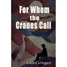 For Whom the Cranes Call