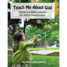Teach Me About God: Hands-On Bible Lessons For Active Preschoolers