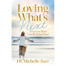 Loving What's Next: What You Want Can Be Yours Now!