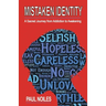 Mistaken Identity: A Sacred Journey from Addiction to Awakening