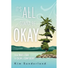 It's All Gonna Be Okay: From Mad & Sad To Calm & Confident
