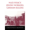 Nazi Policy, Jewish Workers, German Killers