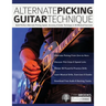 Alternate Picking Guitar Technique: Build Perfect Alternate Picking Speed, Accuracy & Guitar Technique in 90 Musical Exercises