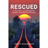 Rescued: A True Story of Redemption, Pardon, and Second Chances