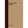 Life Of Andrew Jackson