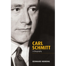 Carl Schmitt: A Biography