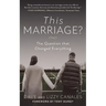 This Marriage?: The Question That Changed Everything