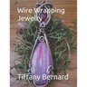 Wire Wrapping Jewelry: Step-by-Step Instructions Featuring Over 100 Full Color Photos to Create a Beautiful Piece of Wearable Art. "The Kitty Pendant,