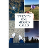 Twenty-One Missed Calls