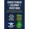 Business Technology Development Strategy Bundle: Artificial Intelligence, Blockchain Technology and Machine Learning Applications for Business Systems