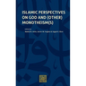 Islamic Perspectives on God and (Other) Monotheism(s)
