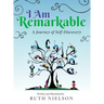 I Am Remarkable: A Journey of Self-Discovery