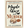 Maple Glaze and Murder - Large Print: A Completely Gripping and Charming British Culinary Mystery