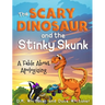 The Scary Dinosaur and The Stinky Skunk: A Fable About Apologizing