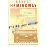 By-Line Ernest Hemingway: Selected Articles and Dispatches of Four Decades