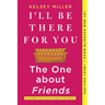I'll Be There for You: The One about Friends
