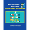 How to Become a Real Estate Credit Card Millionaire