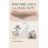 Insignificance: A collection