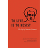 To Live Is to Resist: The Life of Antonio Gramsci