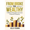 From Broke to Wealthy: 5 Biblical Principles to Create Financial Prosperity