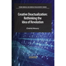 Creative Deactualization: Rethinking the Idea of Revolution