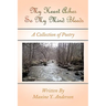 My Heart Aches So My Mind Bleeds: A Collection of Poetry