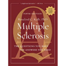 Multiple Sclerosis: The Questions You Have, The Answers You Need