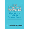The Pregnancy Experience: A Psychological Guide for Expectant Parents