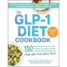 The Glp-1 Diet Cookbook: 150 Nutritious, Protein-Packed Recipes to Support Weight Loss, Maintain Muscle, and Help You Feel Your Best!