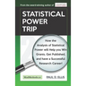 Statistical Power Trip: How the Analysis of Statistical Power will Help you Win Grants, Get Published, and Have a Successful Research Career!