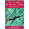 The Vengeance of Amelia Earhart