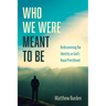 Who We Were Meant to Be: Rediscovering Our Identity as God's Royal Priesthood