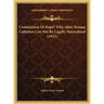 Constitution Or Pope? Why Alien Roman Catholics Can Not Be Legally Naturalized (1915)
