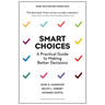 Smart Choices: A Practical Guide to Making Better Decisions
