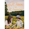 From Weeds to Wisdom