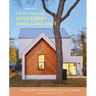 The Well-Designed Accessory Dwelling Unit: Fitting Great Architecture Into Small Spaces