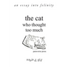 The Cat Who Thought Too Much - an essay into felinity