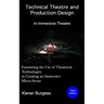 Examining the use of theatrical technologies in creating an immersive Micro-Scene: Technical Theatre and Production Design: In Immersive Theatre