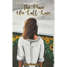 The Pain We Call Love