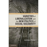 Varieties of Liberalization and the New Politics of Social Solidarity