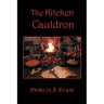 The Kitchen Cauldron: A Grimoire of Recipes, Spells, Lore and Magic