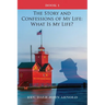 The Story and Confessions of My Life: What Is My Life?: Book I: What Is My Life?:
