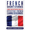 French Short Stories: 8 Simple and Captivating Stories for Effective French Learning for Beginners