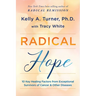 Radical Hope: 10 Key Healing Factors from Exceptional Survivors of Cancer & Other Diseases
