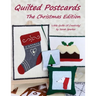 Quilted Postcards The Christmas Edition: Little Quilts Of Creativity