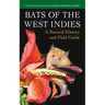 Bats of the West Indies: A Natural History and Field Guide