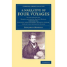A Narrative of Four Voyages: To the South Sea, North and South Pacific Ocean, Chinese Sea, Ethiopic and Southern Atlantic Ocean, Indian and Antarct